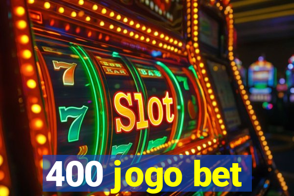 400 jogo bet